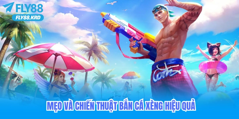 Mẹo và chiến thuật chơi Bắn Cá Xèng hiệu quả tại Fly88